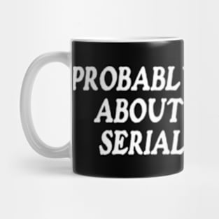 probably thinking about dogs or serial killers shirt, funny crime show Mug